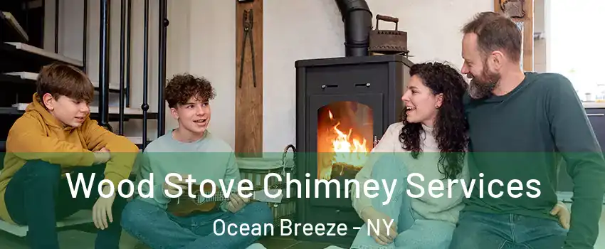 Wood Stove Chimney Services Ocean Breeze - NY