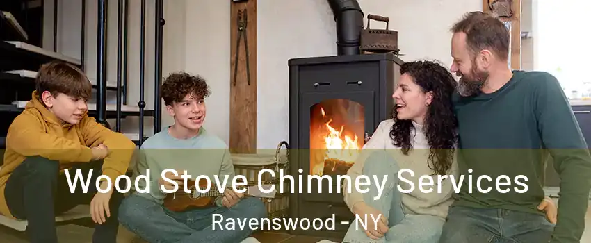 Wood Stove Chimney Services Ravenswood - NY