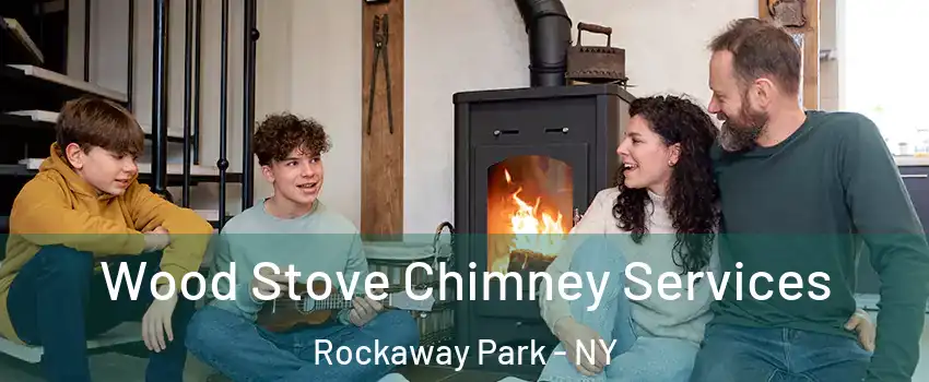 Wood Stove Chimney Services Rockaway Park - NY