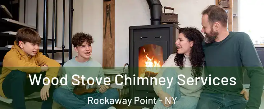 Wood Stove Chimney Services Rockaway Point - NY