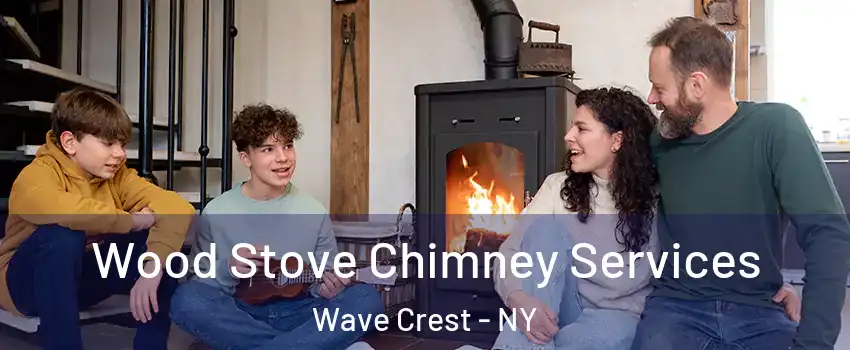 Wood Stove Chimney Services Wave Crest - NY