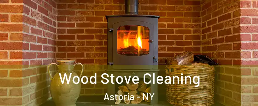 Wood Stove Cleaning Astoria - NY