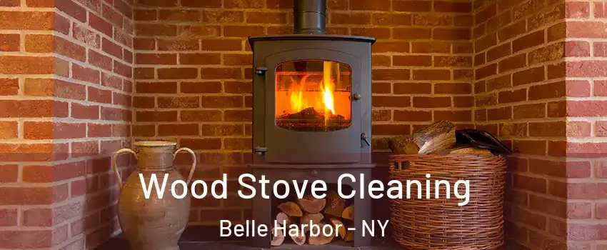 Wood Stove Cleaning Belle Harbor - NY