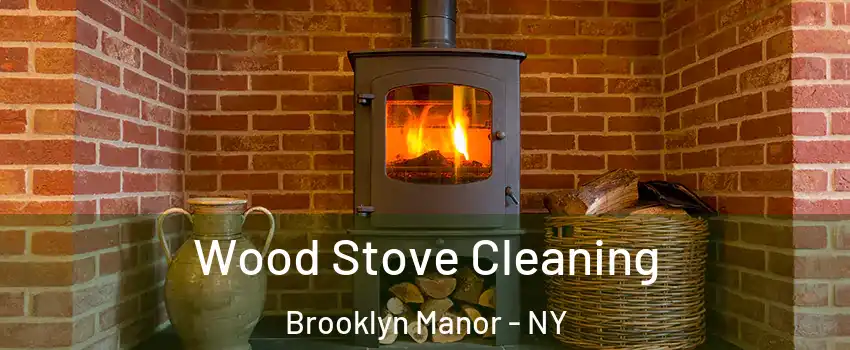 Wood Stove Cleaning Brooklyn Manor - NY