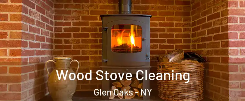 Wood Stove Cleaning Glen Oaks - NY