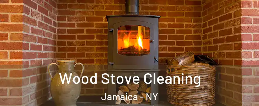 Wood Stove Cleaning Jamaica - NY
