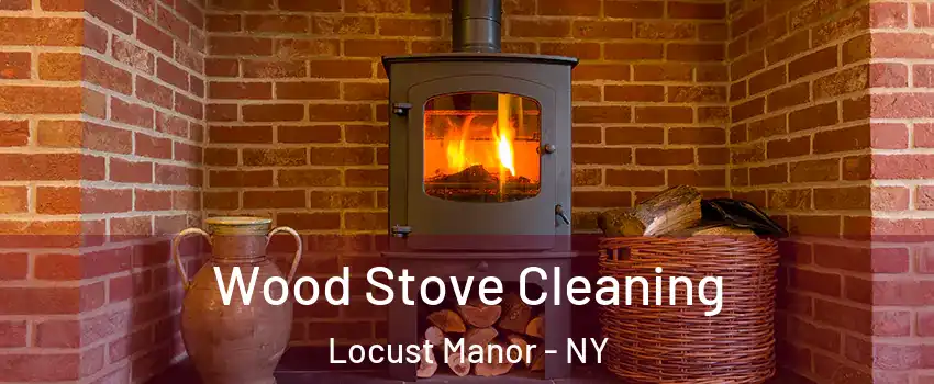 Wood Stove Cleaning Locust Manor - NY
