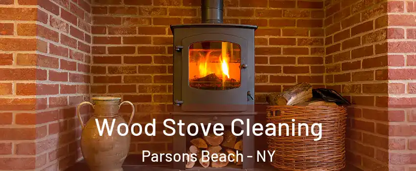 Wood Stove Cleaning Parsons Beach - NY