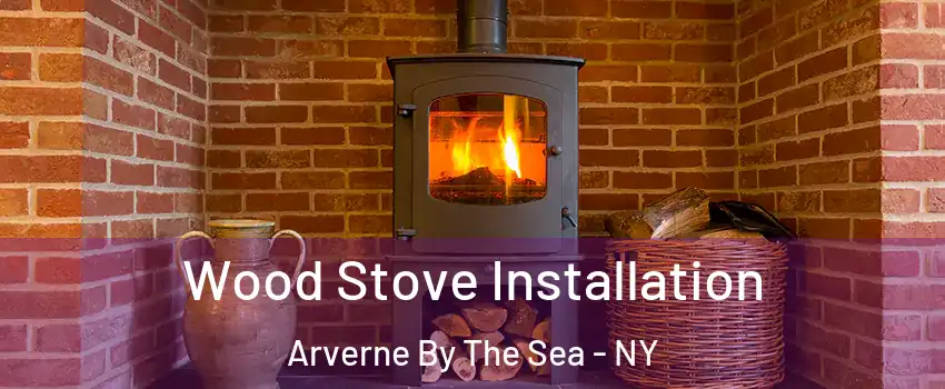 Wood Stove Installation Arverne By The Sea - NY