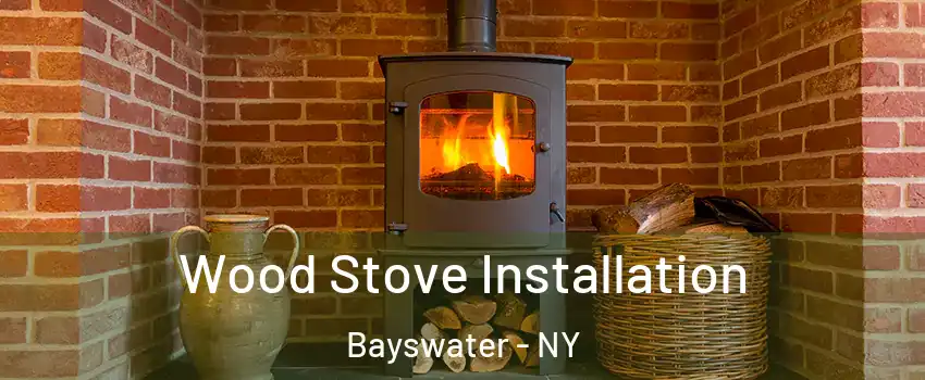 Wood Stove Installation Bayswater - NY