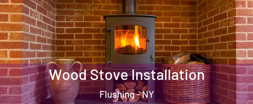 Wood Stove Installation Flushing - NY