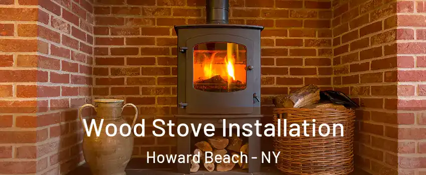 Wood Stove Installation Howard Beach - NY