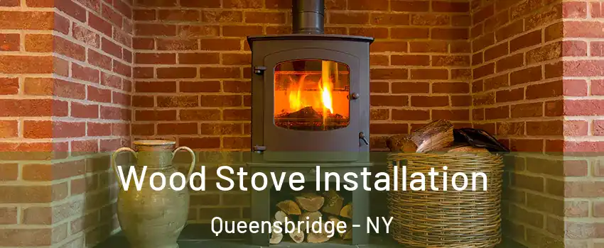 Wood Stove Installation Queensbridge - NY