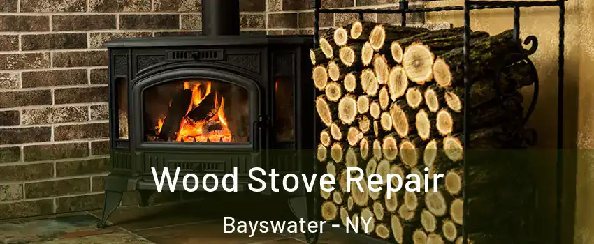 Wood Stove Repair Bayswater - NY