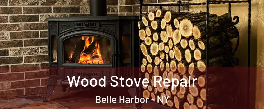 Wood Stove Repair Belle Harbor - NY