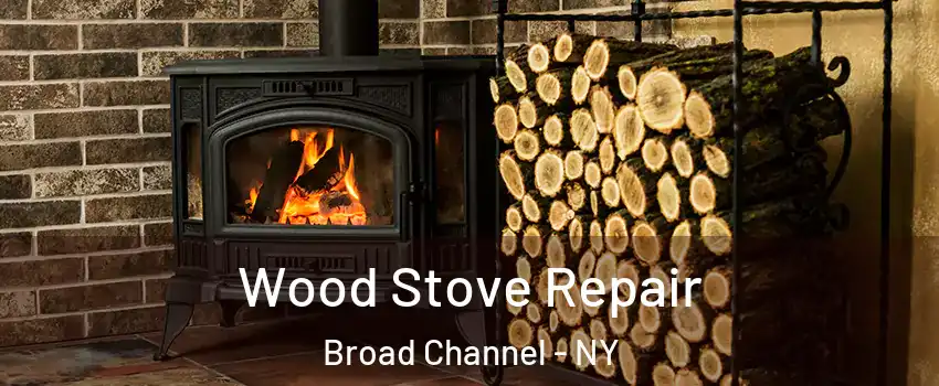Wood Stove Repair Broad Channel - NY