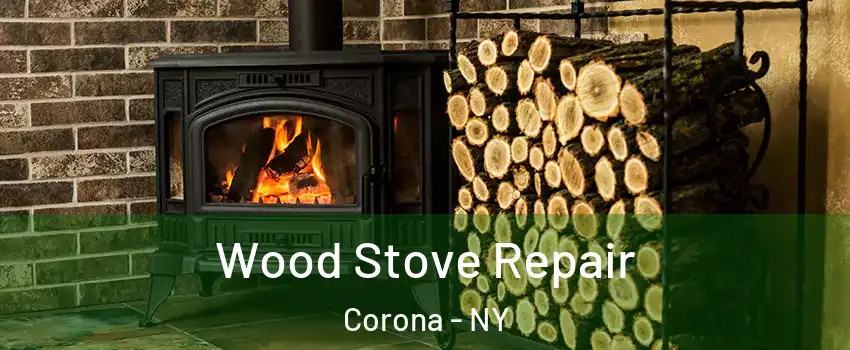 Wood Stove Repair Corona - NY