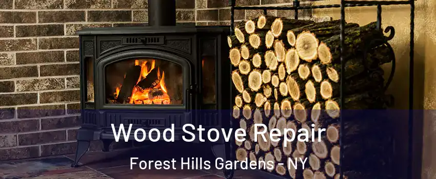 Wood Stove Repair Forest Hills Gardens - NY