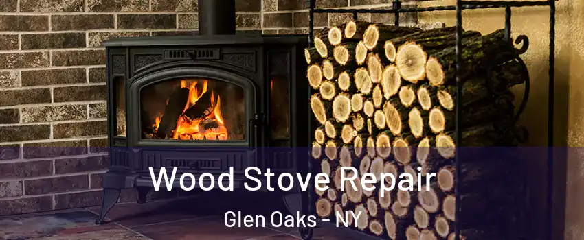 Wood Stove Repair Glen Oaks - NY