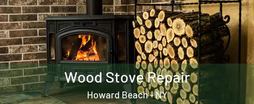 Wood Stove Repair Howard Beach - NY