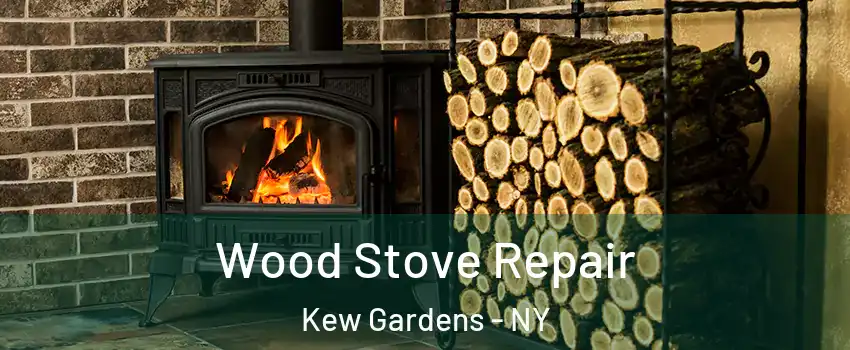 Wood Stove Repair Kew Gardens - NY