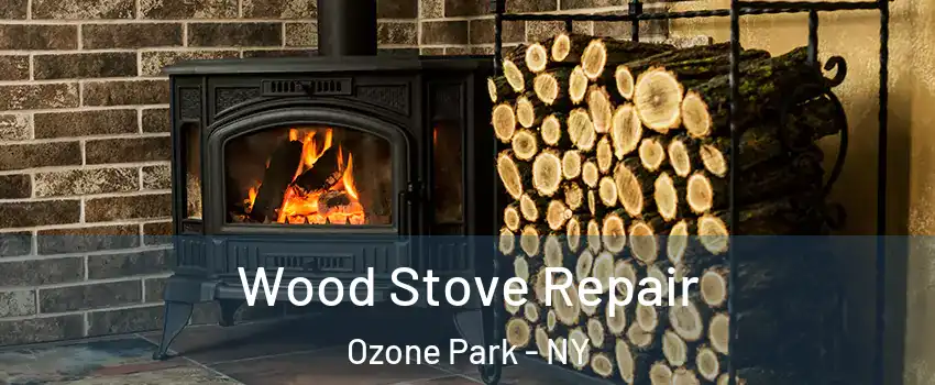 Wood Stove Repair Ozone Park - NY