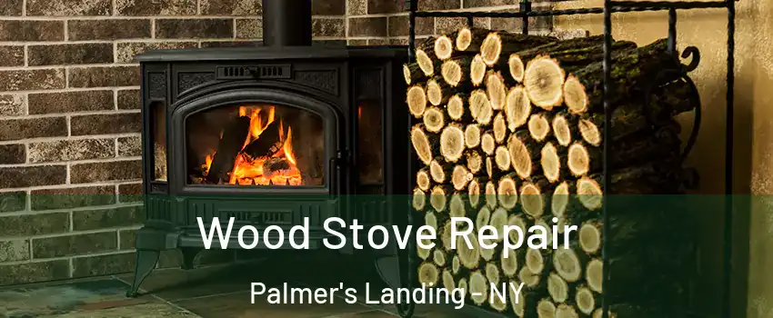 Wood Stove Repair Palmer's Landing - NY