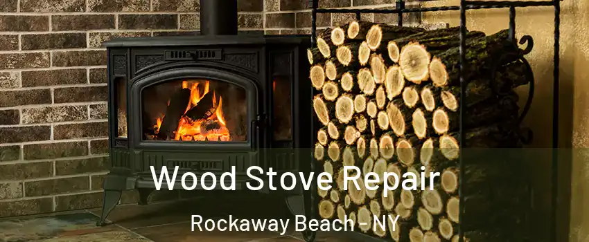 Wood Stove Repair Rockaway Beach - NY