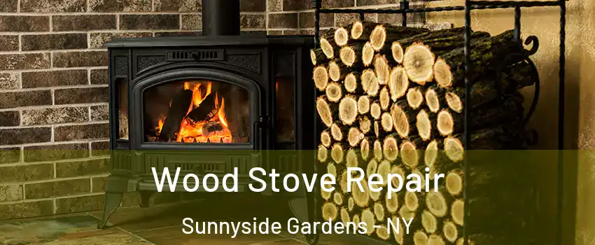 Wood Stove Repair Sunnyside Gardens - NY