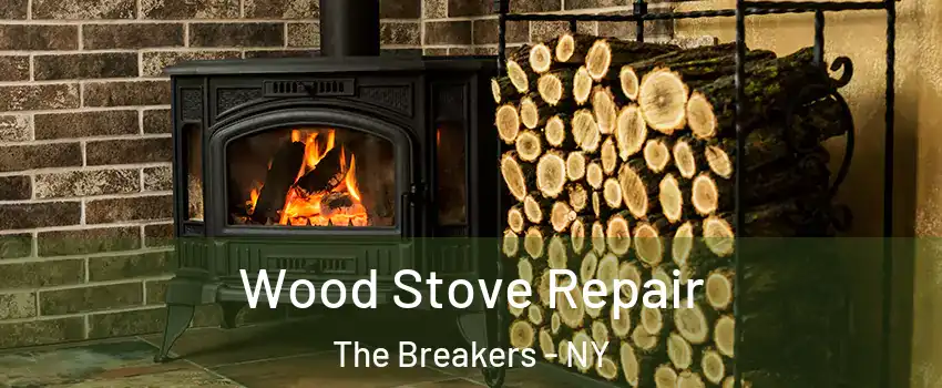 Wood Stove Repair The Breakers - NY