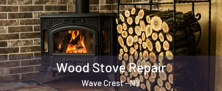 Wood Stove Repair Wave Crest - NY